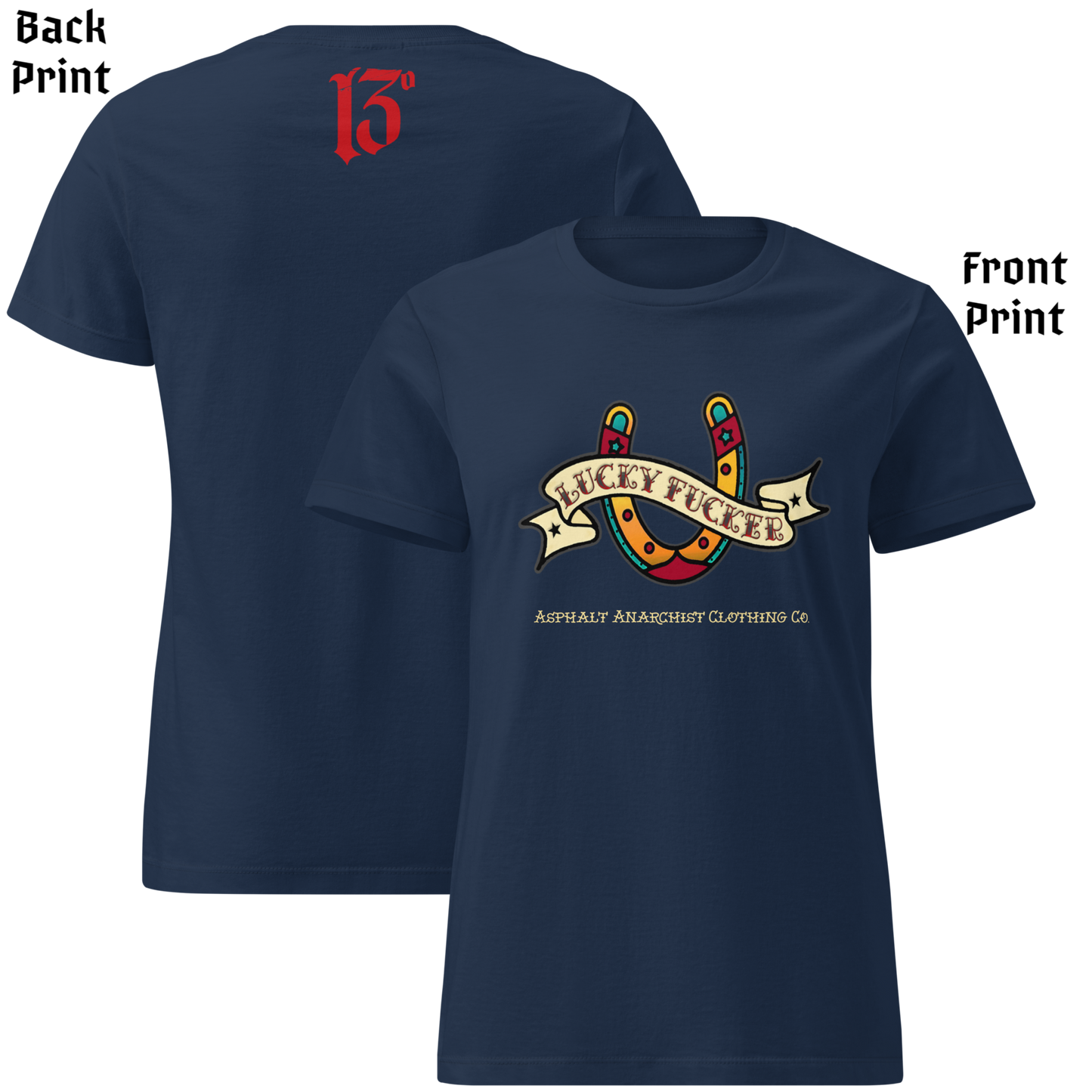
                  
                    Front and back view of the Lucky Fucker Women’s Soft-Style Tee in navy by Asphalt Anarchist Clothing Co. Front American traditional tattoo horseshoe & banner design with and subcultural swagger. AI Generated Image.
                  
                