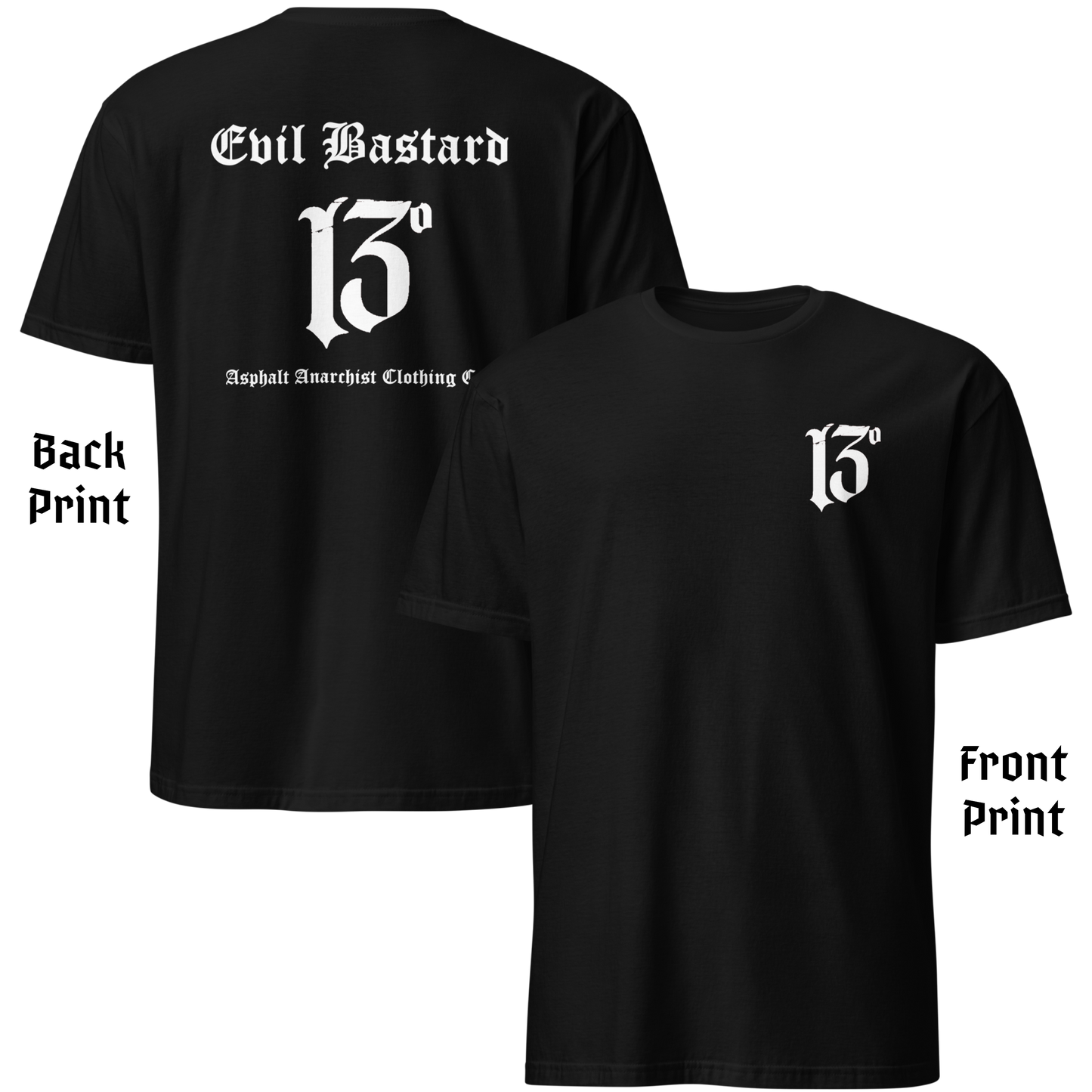 
                  
                    Back & front view of black soft-style t-shirt with full-back “Evil Bastard” in bold Old English font, arched over a distressed number 13. Vintage styling meets modern outlaw attitude. By Asphalt Anarchist Clothing Co. This image was generated by AI.
                  
                