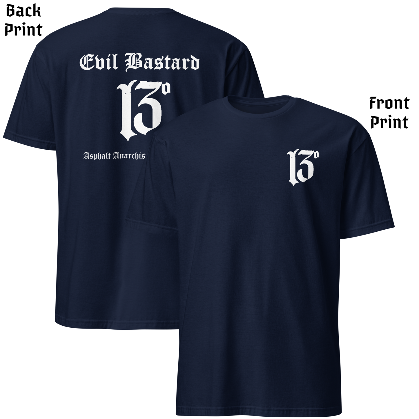
                  
                    Back & front view of navy soft-style t-shirt with full-back “Evil Bastard” in bold Old English font, arched over a distressed number 13. Vintage styling meets modern outlaw attitude. By Asphalt Anarchist Clothing Co. This image was generated by AI.
                  
                