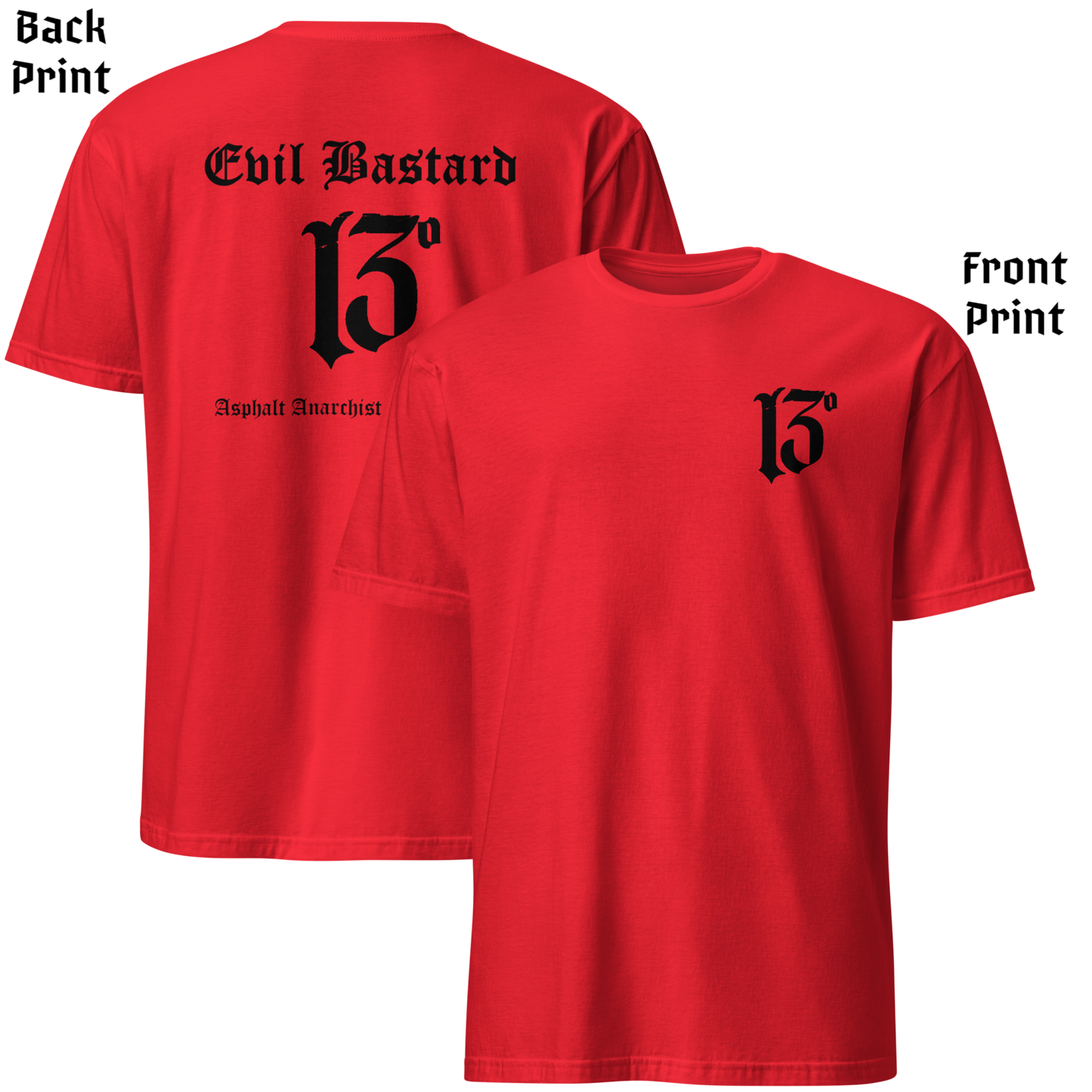 
                  
                    Back & front view of red soft-style t-shirt with full-back “Evil Bastard” in bold Old English font, arched over a distressed number 13. Vintage styling meets modern outlaw attitude. By Asphalt Anarchist Clothing Co. This image was generated by AI.
                  
                