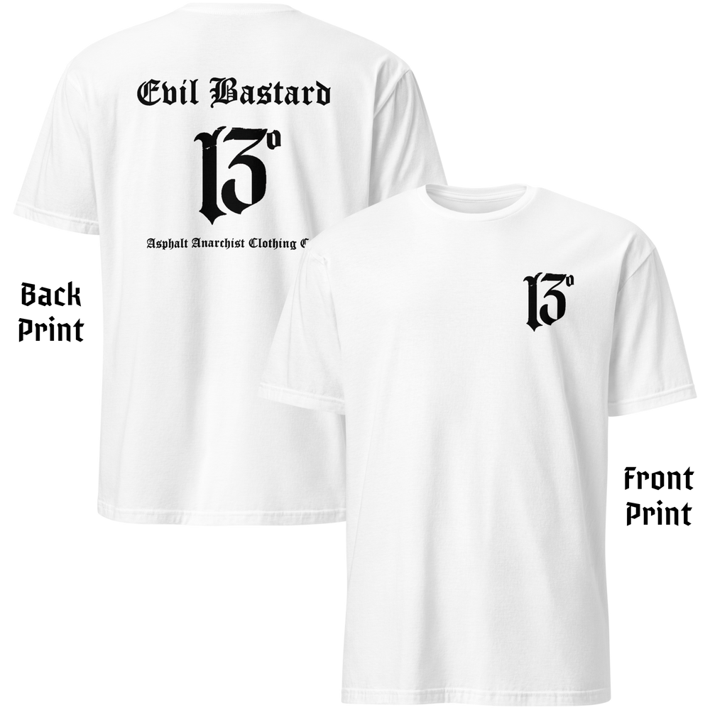 
                  
                    Back & Front view of white soft-style t-shirt with full-back “Evil Bastard” in bold Old English font, arched over a distressed number 13. Vintage styling meets modern outlaw attitude. By Asphalt Anarchist Clothing Co. This image was generated by AI.
                  
                