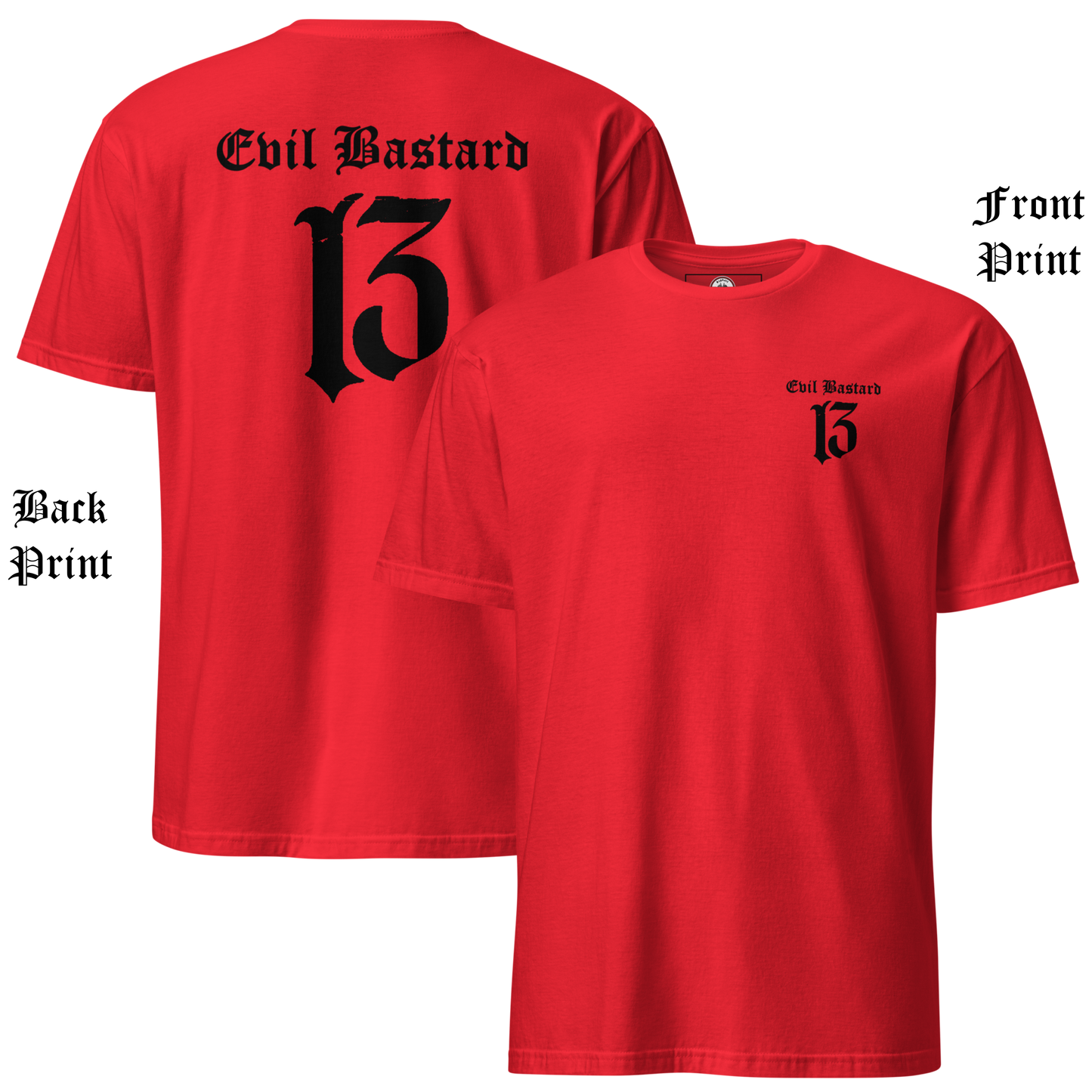 
                  
                    Back & front view of red soft-style t-shirt with full-back “Evil Bastard” in bold Old English font, arched over a distressed number 13. Vintage styling meets modern outlaw attitude. By Asphalt Anarchist Clothing Co. This image was generated by AI.
                  
                