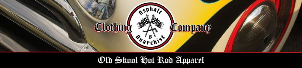 Asphalt Anarchist Clothing Co.
Old Skool Hot Rod Apparel
Inspired by Old Skool Hot Rodding Car Culture 
Kustom Kulture, Gen X, Rat Rod, Hot Rod, Biker, Skater, Gearhead, Tattoo
