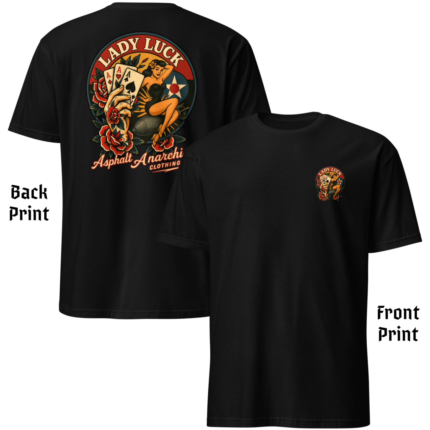 
                  
                    Back & Front view of the Lady Luck black soft-style Tee from Asphalt Anarchist Clothing Co.  The artwork showcases a WWII-style pin-up girl riding a bomb in mid-flight, flanked by traditional tattoo-style elements including a tattooed hand clutching three aces, and vibrant rose motifs. The graphic is rendered in classic Americana colors with subtle shading and crisp linework for a flash-art aesthetic. AI Generated Image.
                  
                