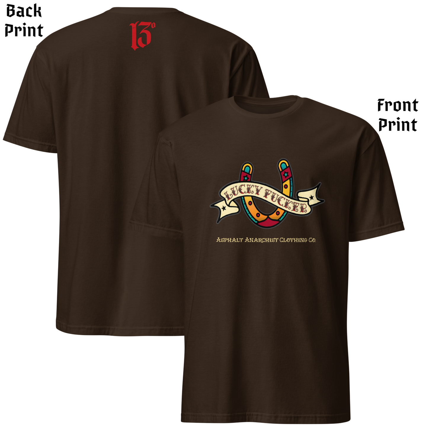 
                  
                    Front & back view of the Lucky Fucker Soft from Asphalt Anarchist. Soft-Style brown tee with American Traditional tattoo-inspired front graphic with “Lucky Fucker” banner, subtle 13 print on back collar. AI Generated Image.
                  
                