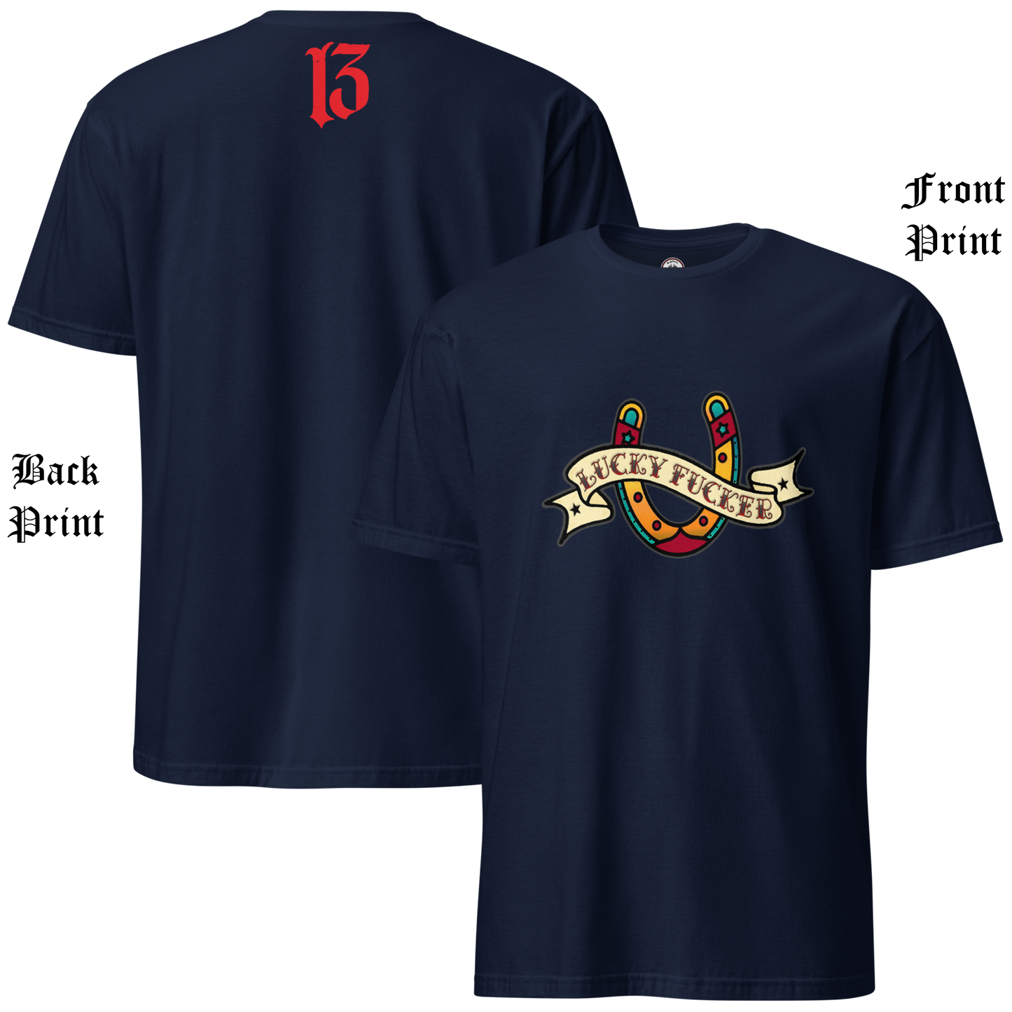 
                  
                    Front & back view of the Lucky Fucker Soft from Asphalt Anarchist. Soft-Style navy tee with American Traditional tattoo-inspired front graphic with “Lucky Fucker” banner, subtle 13 print on back collar. AI Generated Image.
                  
                
