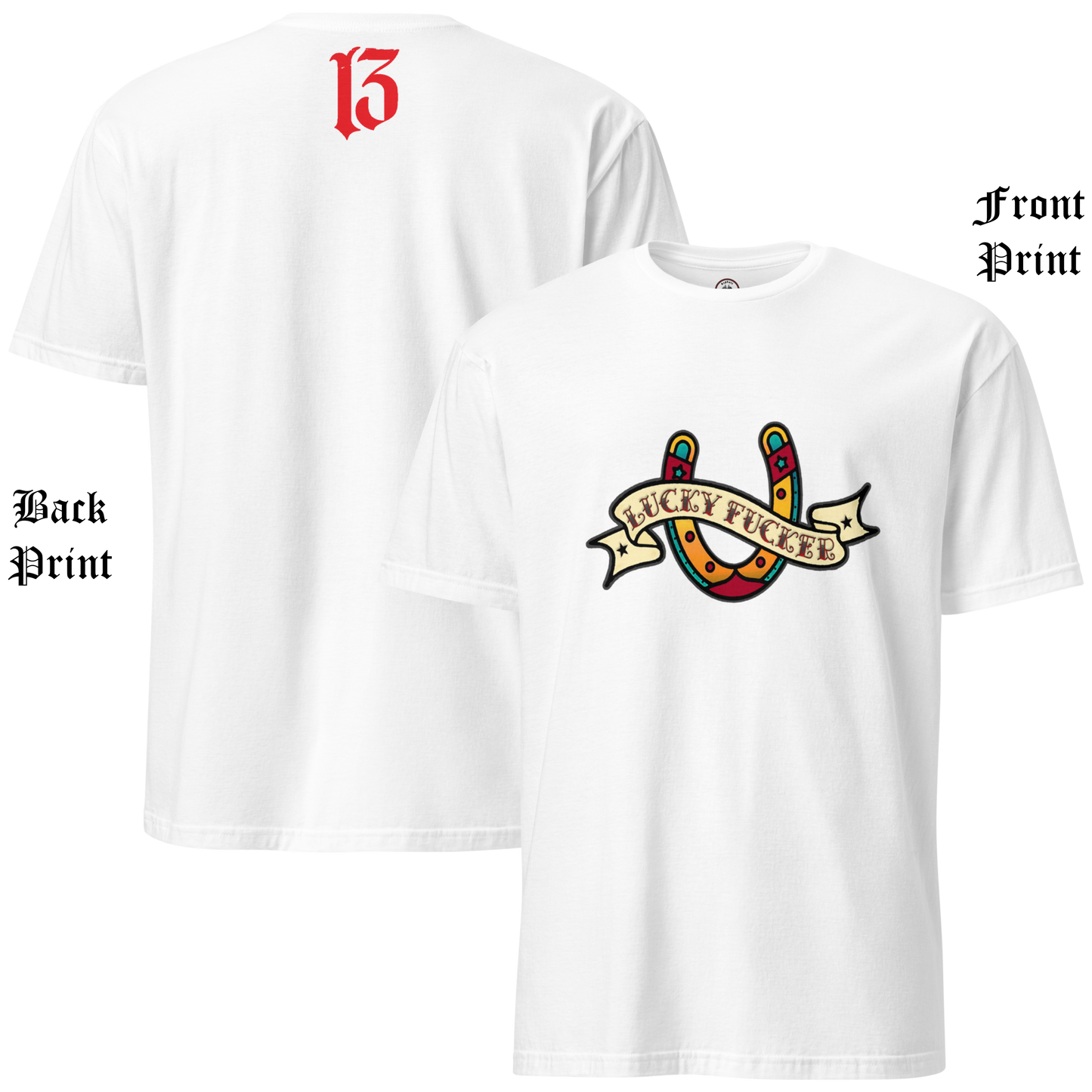 
                  
                    Front & back view of the Lucky Fucker Soft from Asphalt Anarchist. Soft-Style white tee with American Traditional tattoo-inspired front graphic with “Lucky Fucker” banner, subtle 13 print on back collar. AI Generated Image.
                  
                