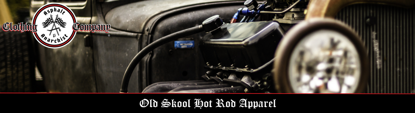 Asphalt Anarchist Clothing Co.
Old Skool Hot Rod Apparel Gen X
Inspired by Old Skool Hot Rodding Car Culture Kustom Kulture, Rat Rod, Hot Rod, Biker, Skater, Gearhead, Tattoo